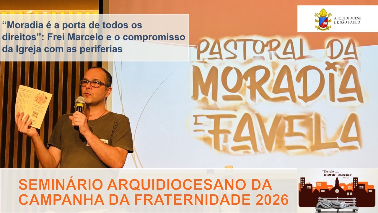 “Moradia é a porta de todos os direitos”: Frei Marcelo e o compromisso da Igreja com as periferias
