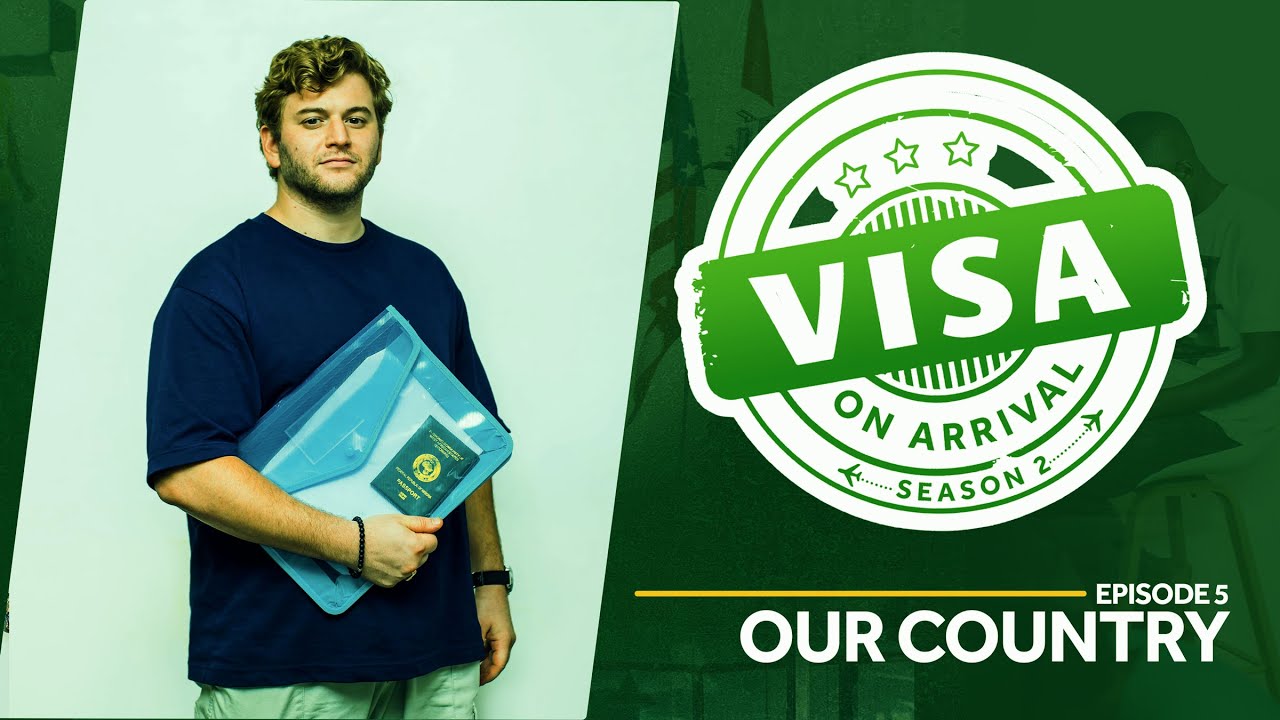 Visa On Arrival S2: Our Country (Episode 5)