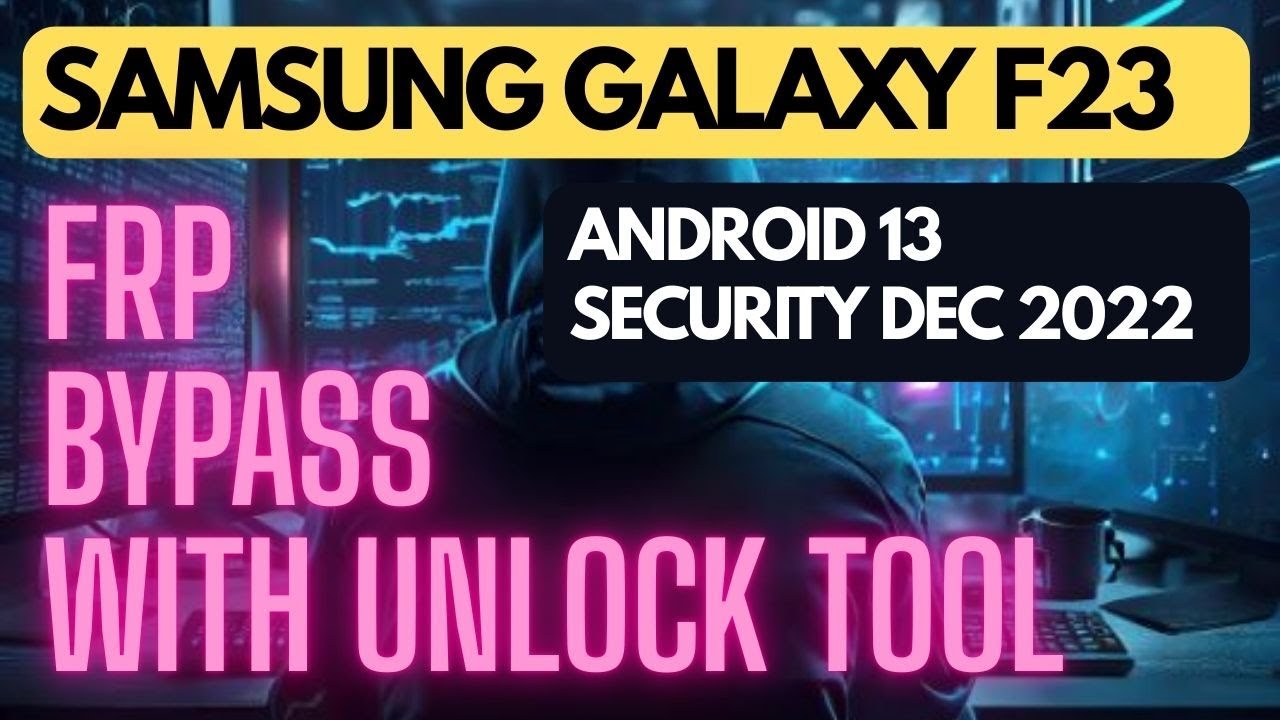 Samsung Galaxy F23 FRP Bypass | F23 (SM-E236B/DS) FRP Bypass  | ANDROID 13 - SEC PATCH DEC 2022