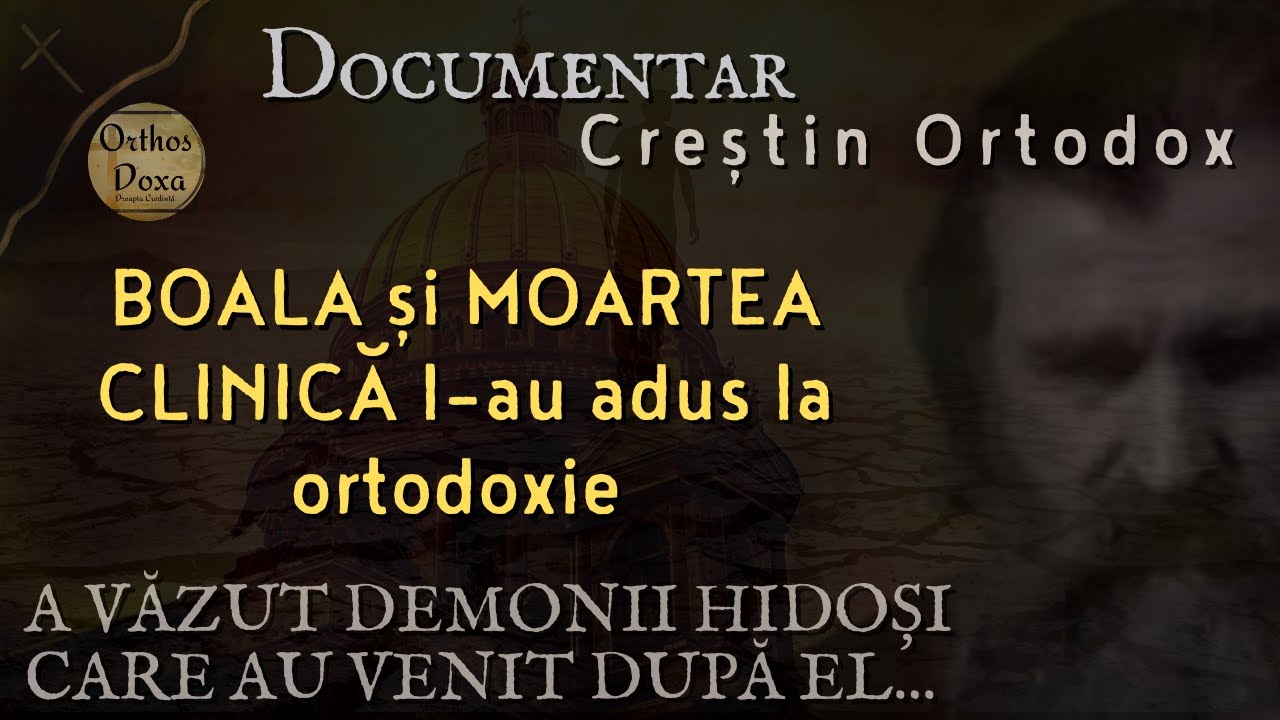 Documentar Creștin Ortodox - BOALA și MOARTEA CLINICĂ l-au adus la ortodoxie .. a văzut demonii ..