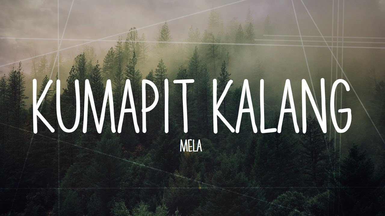 KUMAPIT KALANG - MELA [LYRICS]