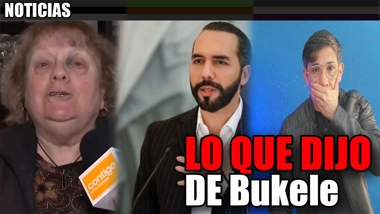 ESTO DIJO DE Bukele Anciana GOLPEDA EN Chile