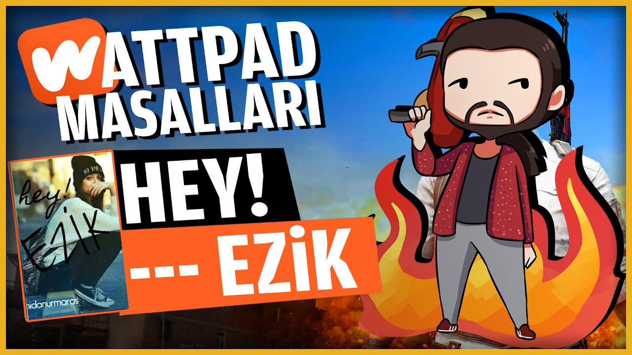 BANA RAP YAPTIRAN KİTAP : HEY! EZİK - WATTPAD HİKAYELERİ ve PUBG