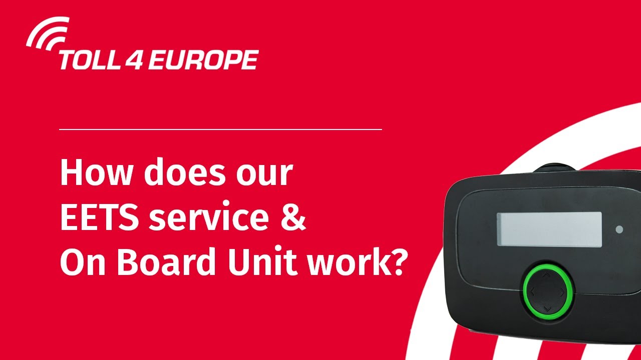 Toll4Europe &ndash; Everything you need to know about our On Board Unit and EETS service