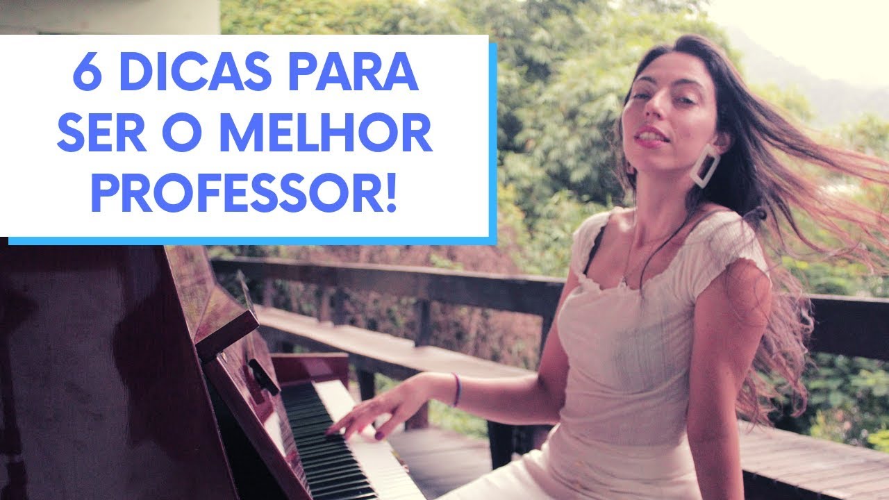 6 DICAS PARA SER UM BOM PROFESSOR DE MÚSICA!