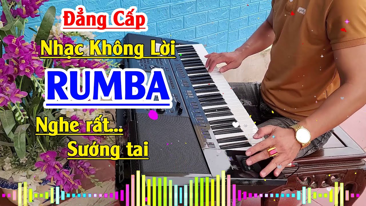 Đẳng Cấp Nhạc Không Lời Rumba - Tuyển Chọn Rất Hay Nghe Cực Sướng Tai - Organ Anh Quân