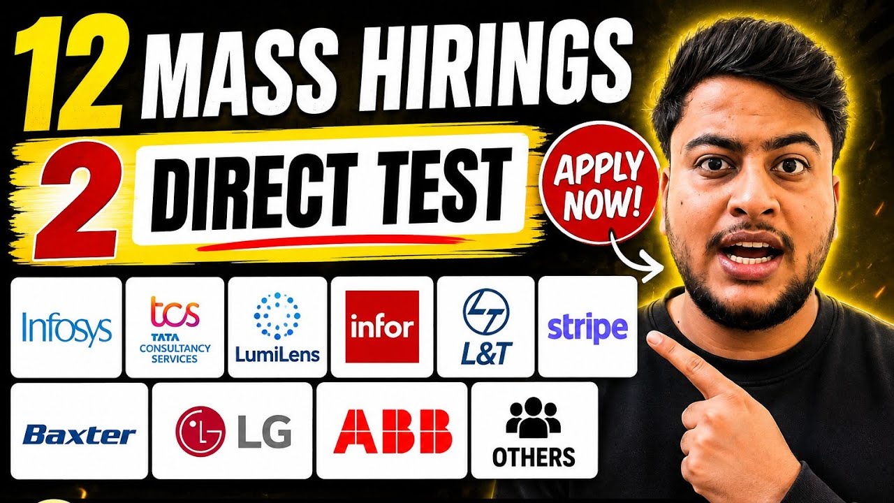 12 mass hirings | 2 Direct test - Infosys, TCS, LumiLens, infor, L&T, Stripe, Baxter, LG, ABB others