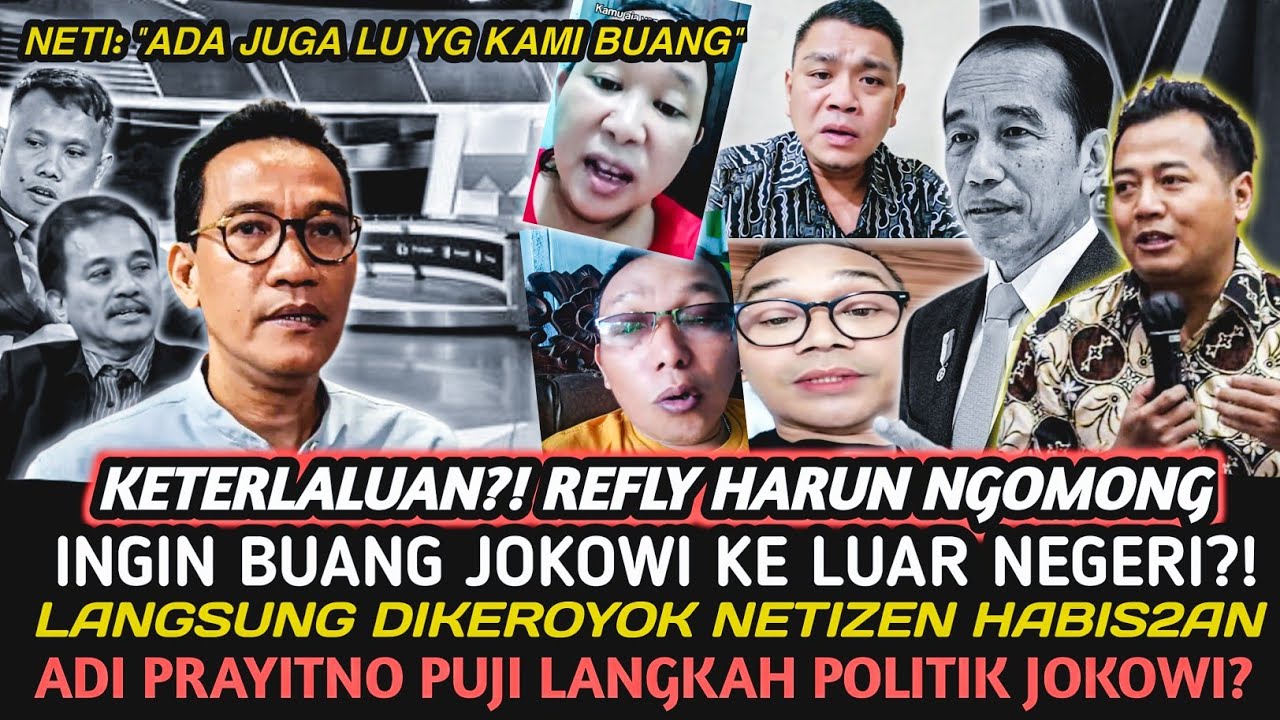 KETERLALUAN?! REFLY HARUN INGIN BUANG JOKOWI KE LUAR NEGERI?! NETIZEN SEMPROT REFLY TANPA AMPUN