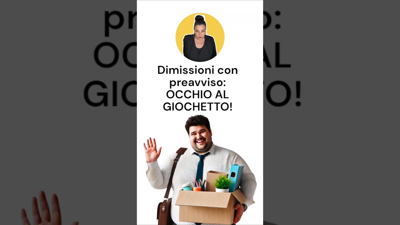 DIMISSIONI CON PREAVVISO,occhio al giochetto!