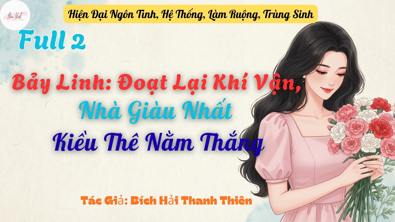 Full 2 Bảy Linh: Đoạt Lại Khí Vận, Nhà Giàu Nhất Kiều Thê Nằm Thắng