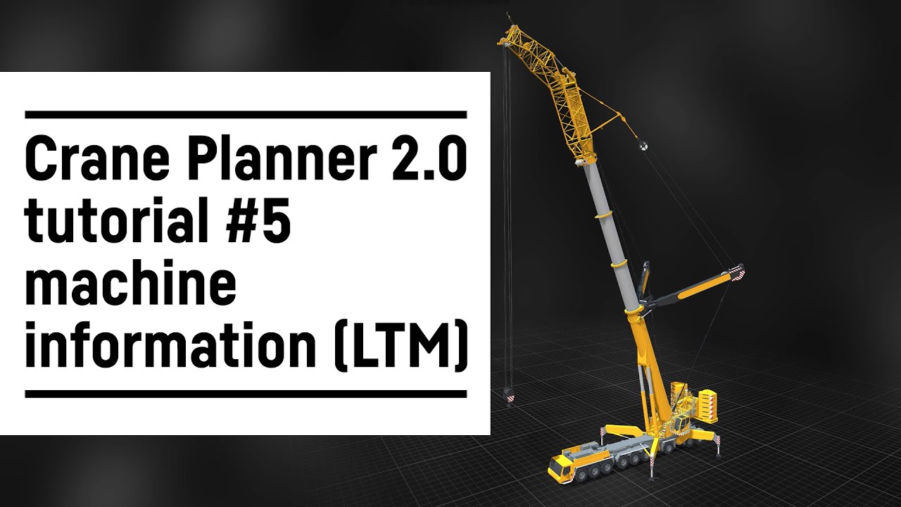 Liebherr - Crane Planner 2.0 – Tutorial #5 machine information (LTM)