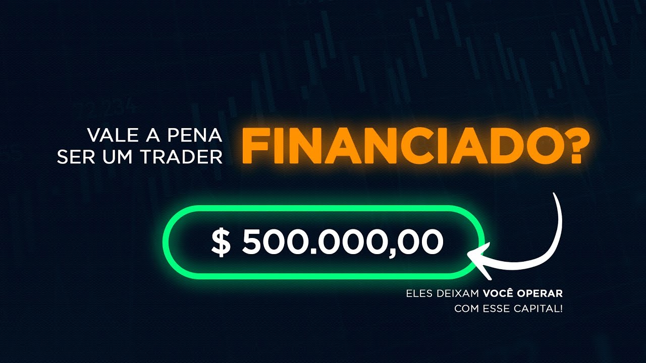 Vale a pena ser um trader financiado?