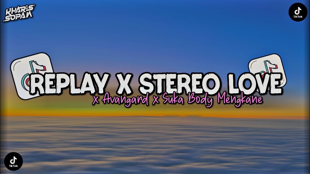 DJ REPLAY X STEREO LOVE X AVANGARD X MASHUP MELODY CAMPURAN STYLE TANTE NEW V2 | KHARIS SOPAN