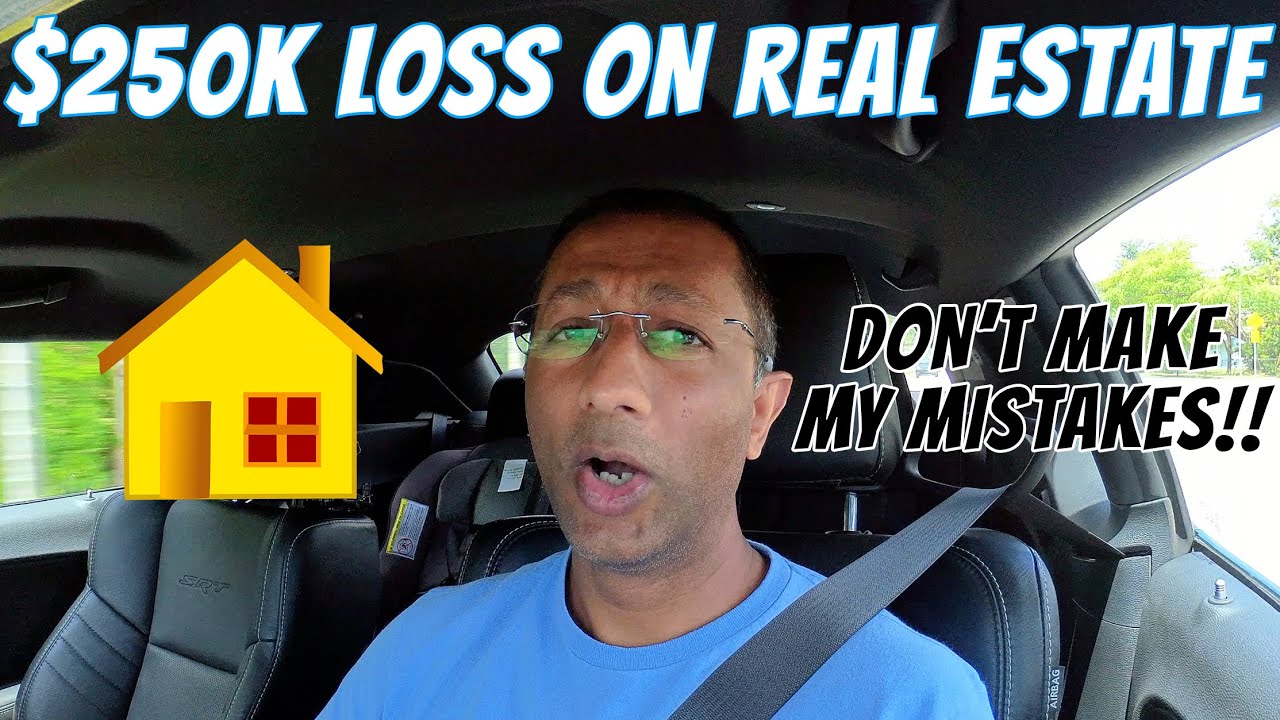 How I Lost Money in Real Estate - Don't Make The Same Mistakes As I Did!