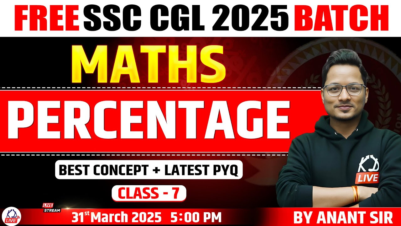 PERCENTAGE | CLASS 07 | FREE SSC CGL 2025 BATCH | MATHS |  MATH BY ANANT SIR