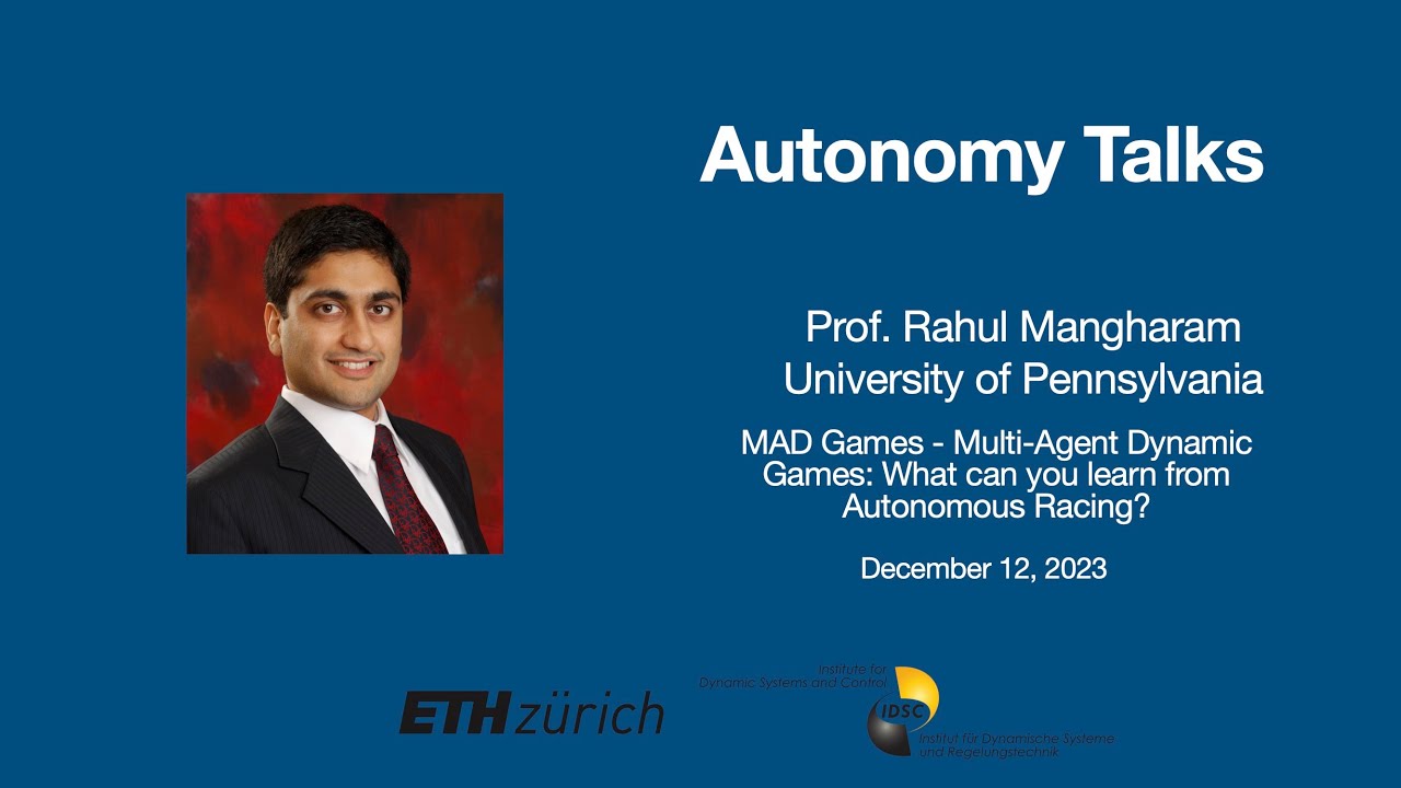 Autonomy Talks - Rahul Mangharam: MAD Games - Multi-Agent Dynamic Games