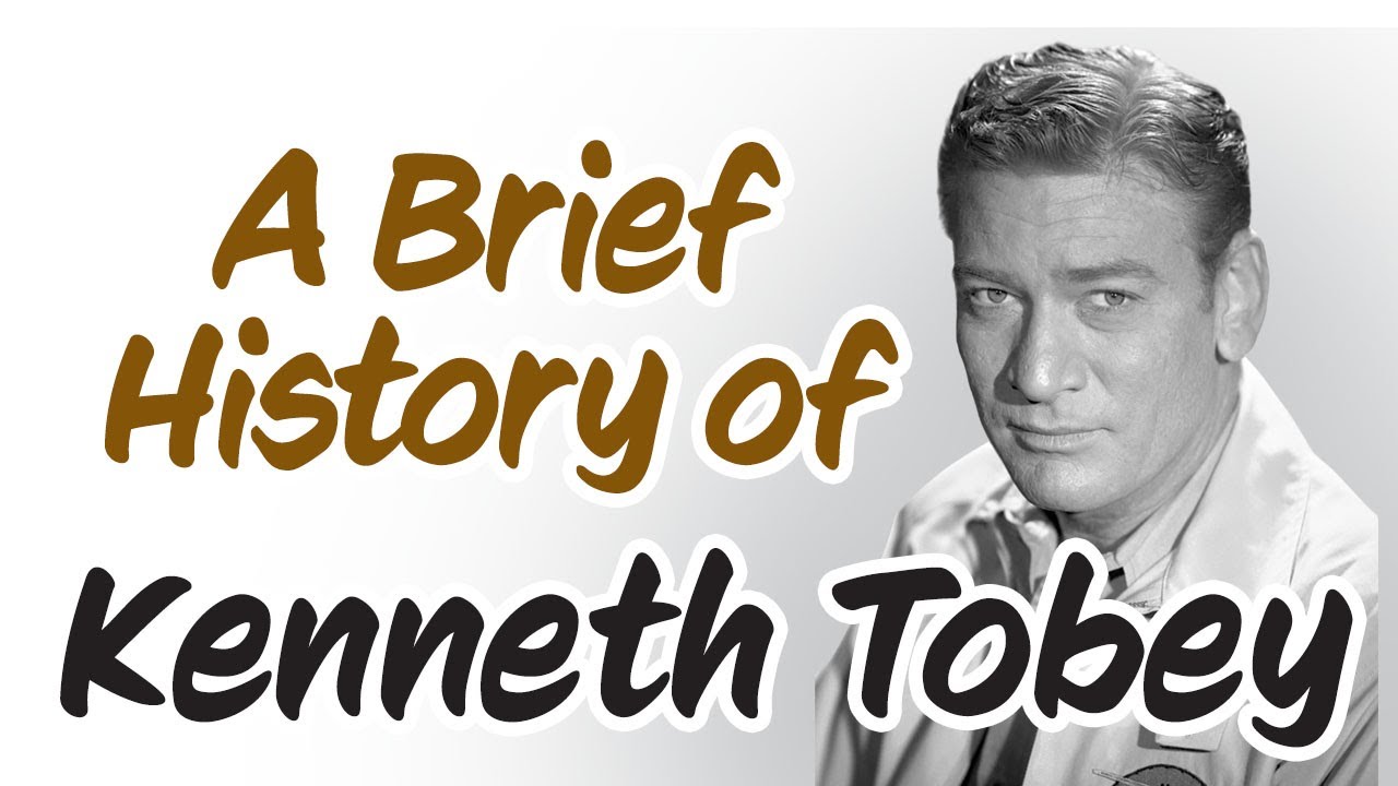 A Brief History of Kenneth Tobey!