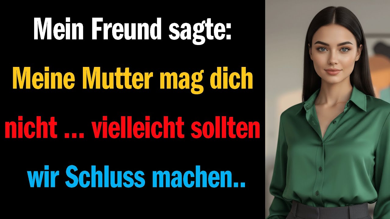 Mein Freund sagte: ‚Meine Mutter mag dich nicht vielleicht sollten wir Schluss machen
