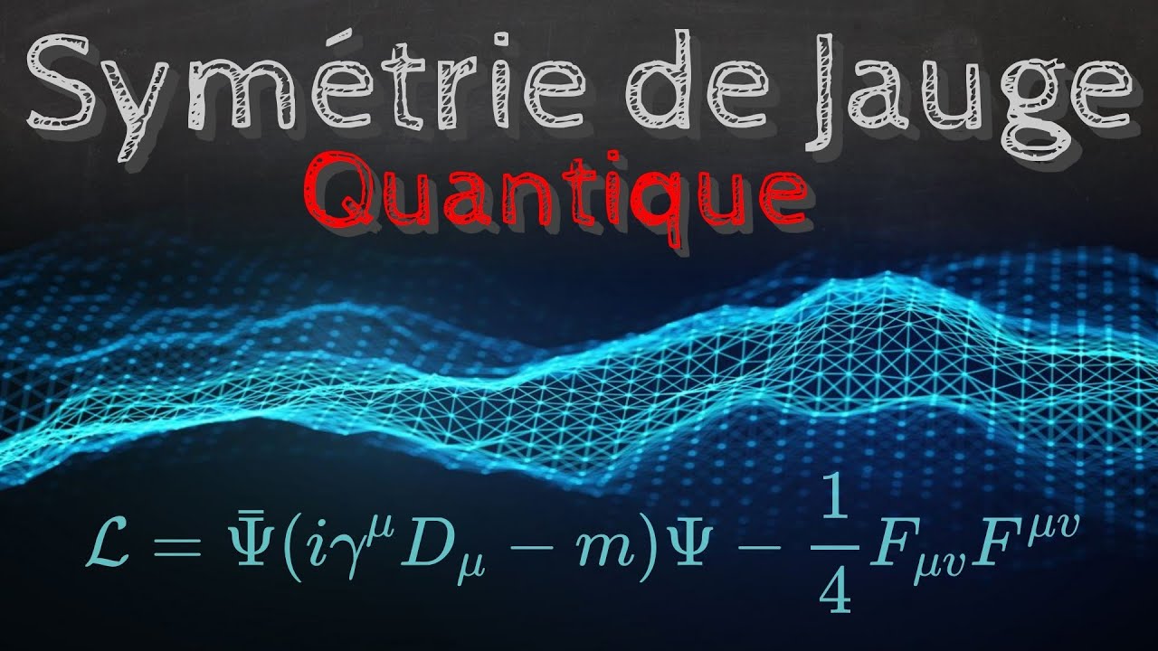 Les symétries de Jauge (physique quantique) - Passe-science #38