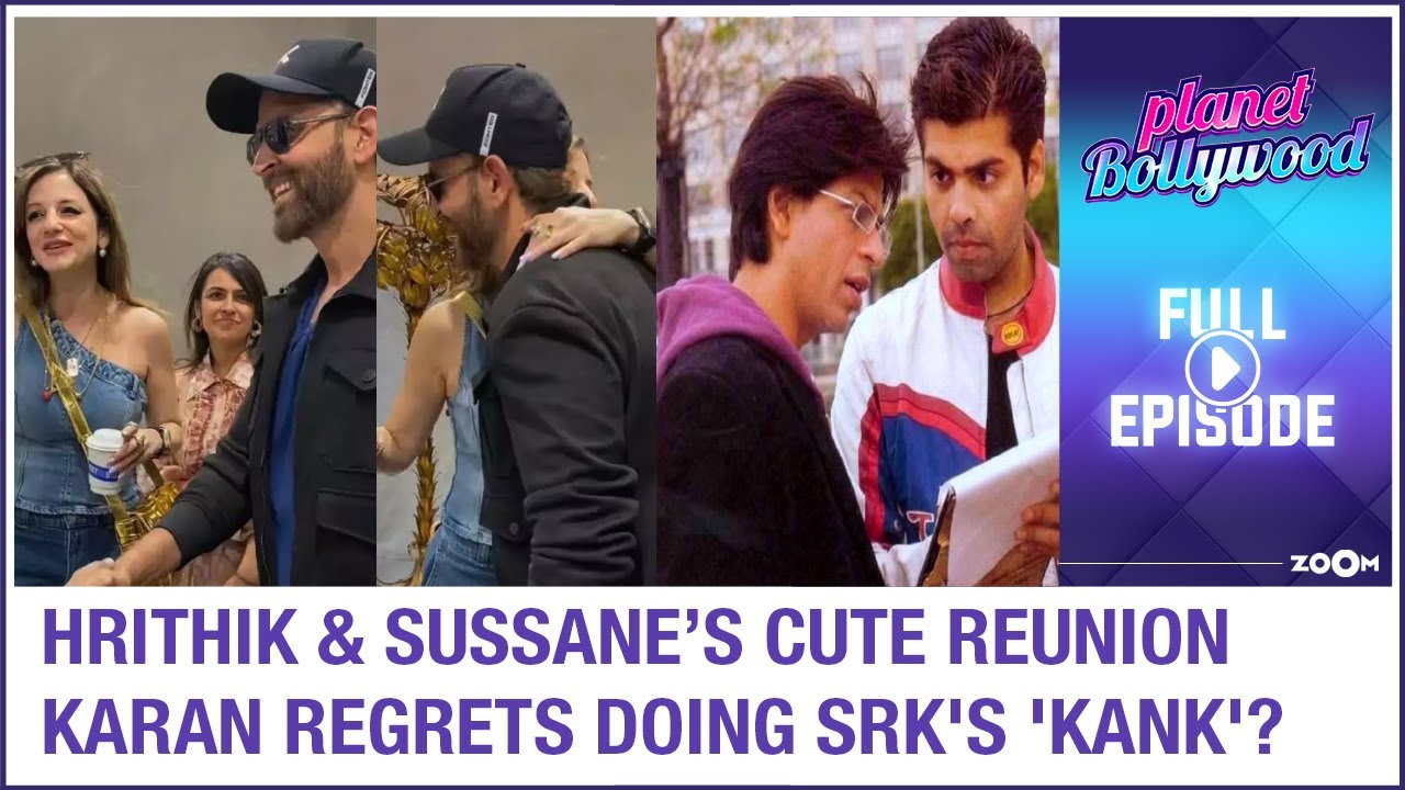 Hrithik Roshan &  Sussane Khan's sweet REUNION | Karan regrets doing SRK's Kabhi Alvida Naa Kehna?