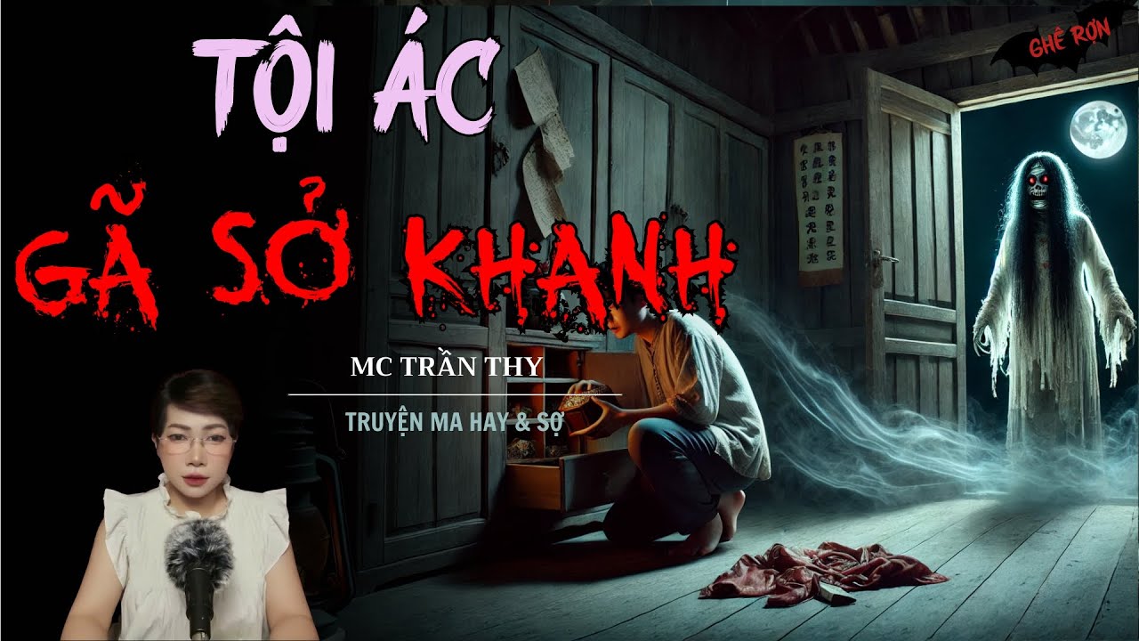 TRUYỆN MA MC TRẦN THY : TỘI &Aacute;C G&Atilde; SỞ KHANH | NGHE TRUYỆN MA Đ&Ecirc;M KHUYA KINH DỊ