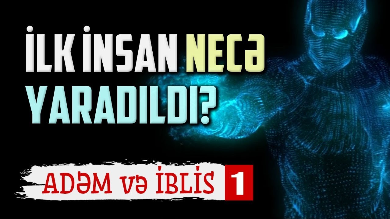 İlk insan necə yarandı? | Adəm və İblis #1 | t&ouml;vbəzamanı qiyamət