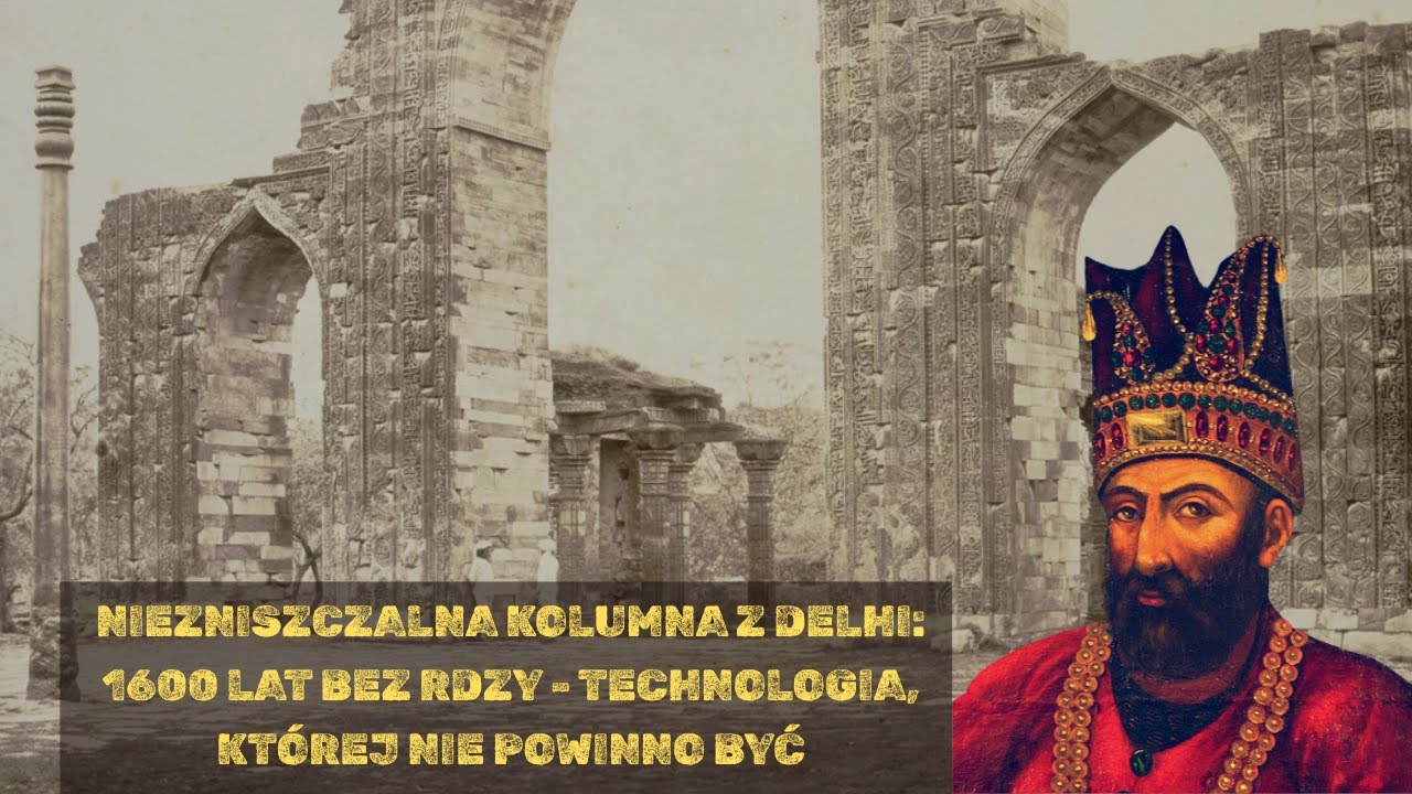 NIEZNISZCZALNA KOLUMNA Z DELHI: 1600 lat bez rdzy - technologia, kt&oacute;rej nie powinno być