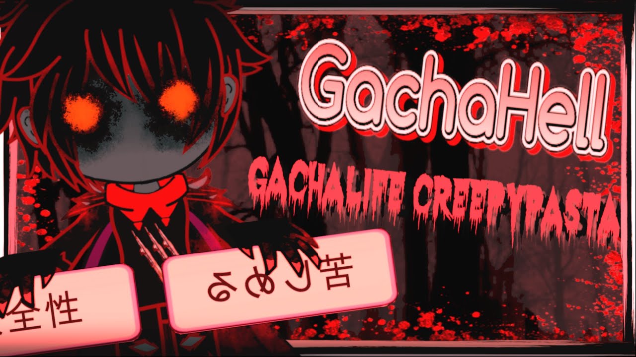 GachaHell Creepypasta...