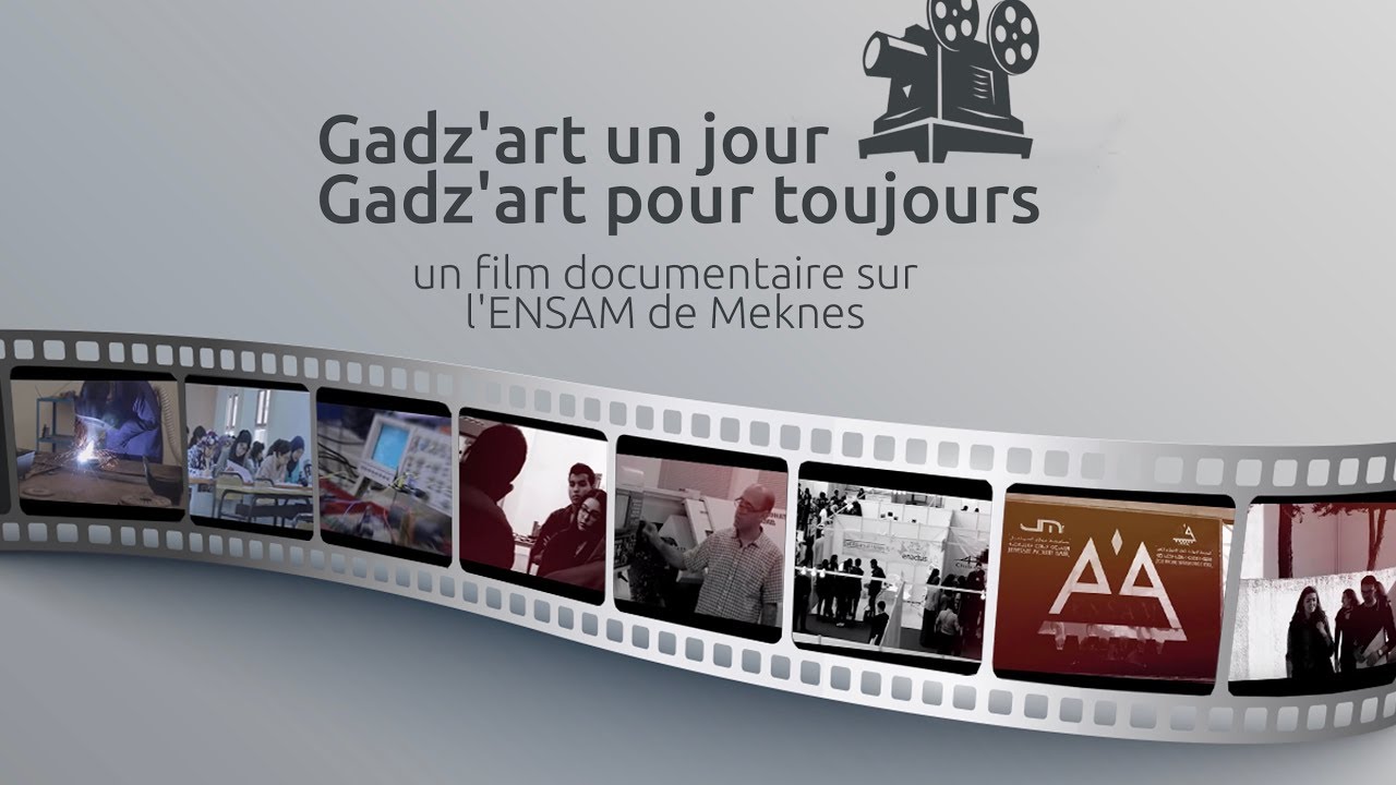 Gadz'art un jour Gadz'art pour toujours un film documentaire sur l'ENSAM  Meknes
