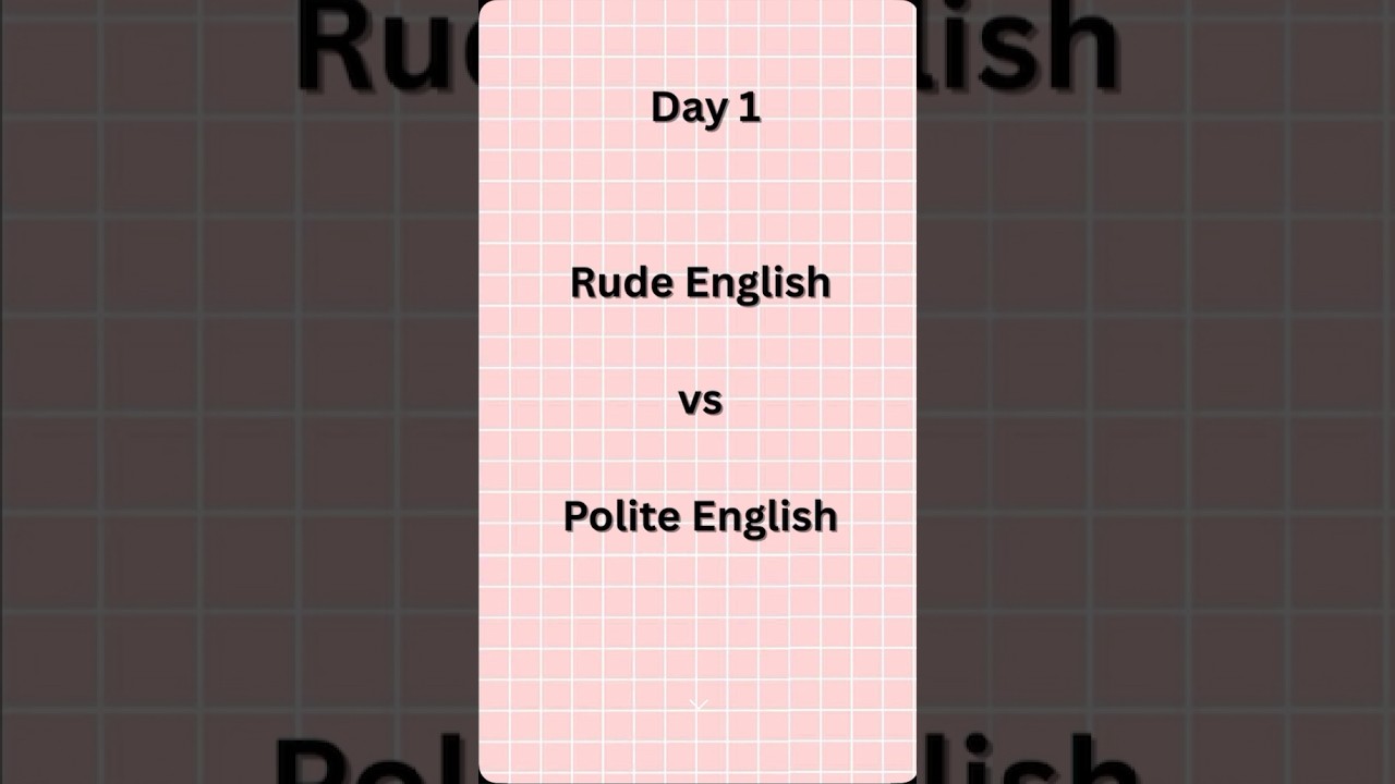 Day 1 - Rude vs Polite English series 