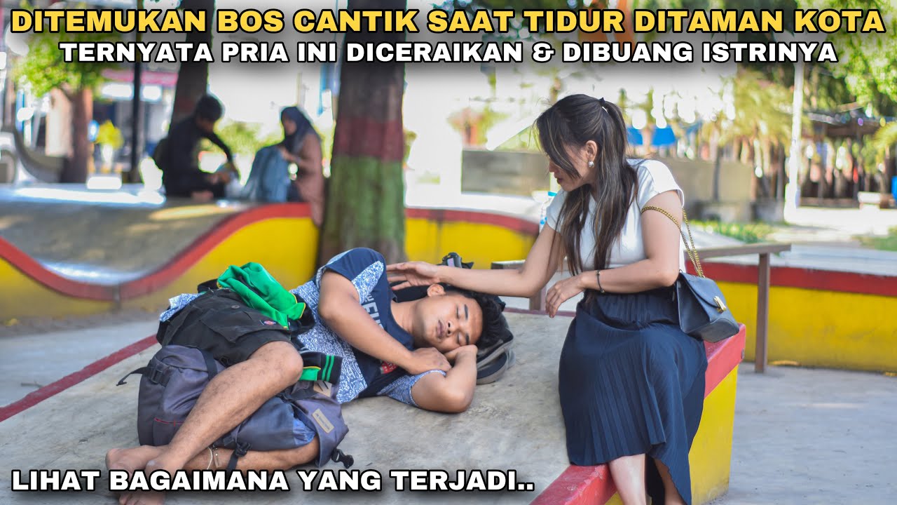 DITEMUKAN BOS CANTIK SAAT TIDUR DITAMAN KOTA, TERNYATA PRIA INI DICERAIKAN & DIBUANG ISTRINYA !!