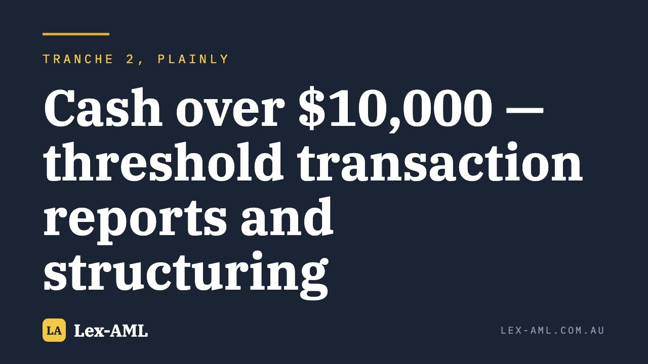 AML/CTF: Cash over $10,000 &mdash; threshold transaction reports and structuring (s 142)