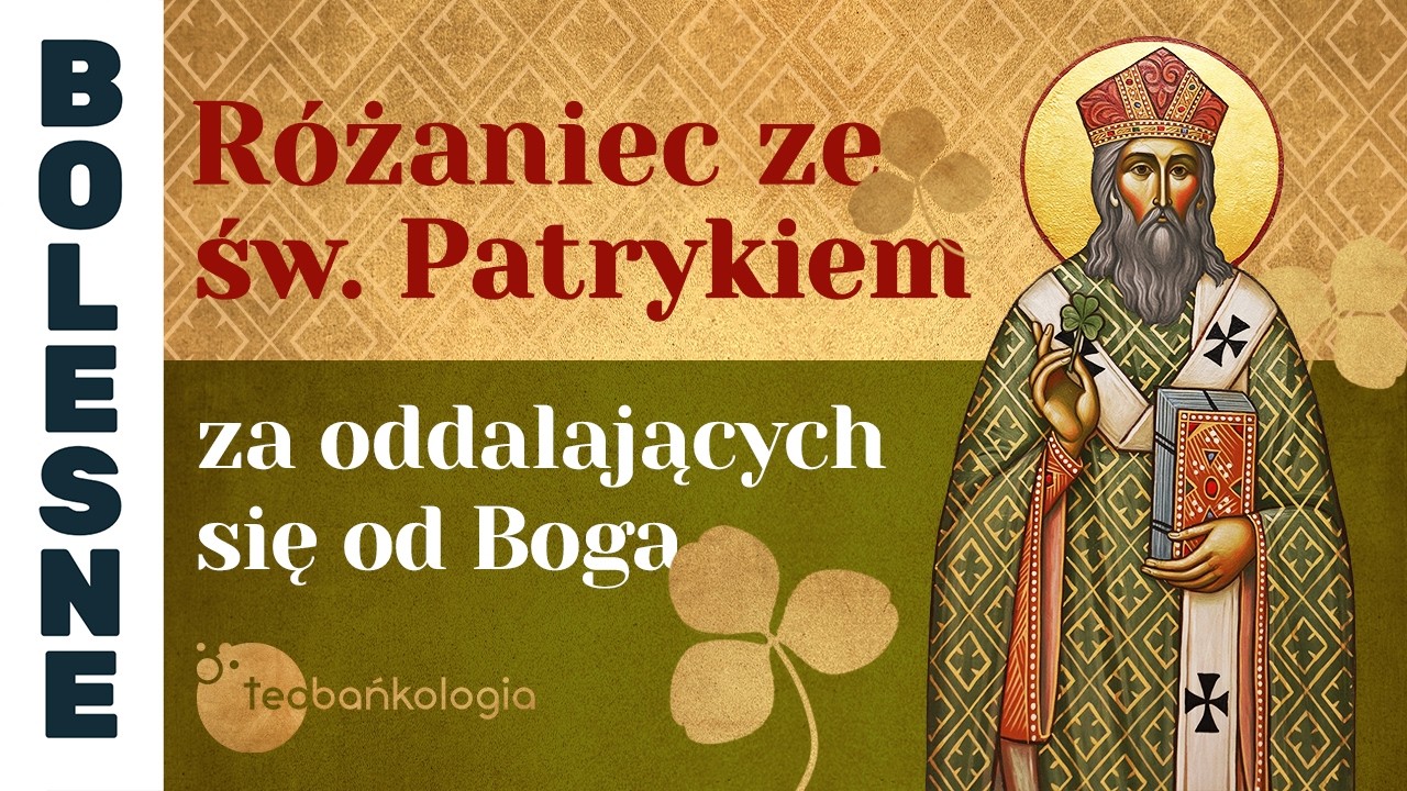 17.03.2026 Różaniec ze św. Patrykiem za oddalających się od Boga