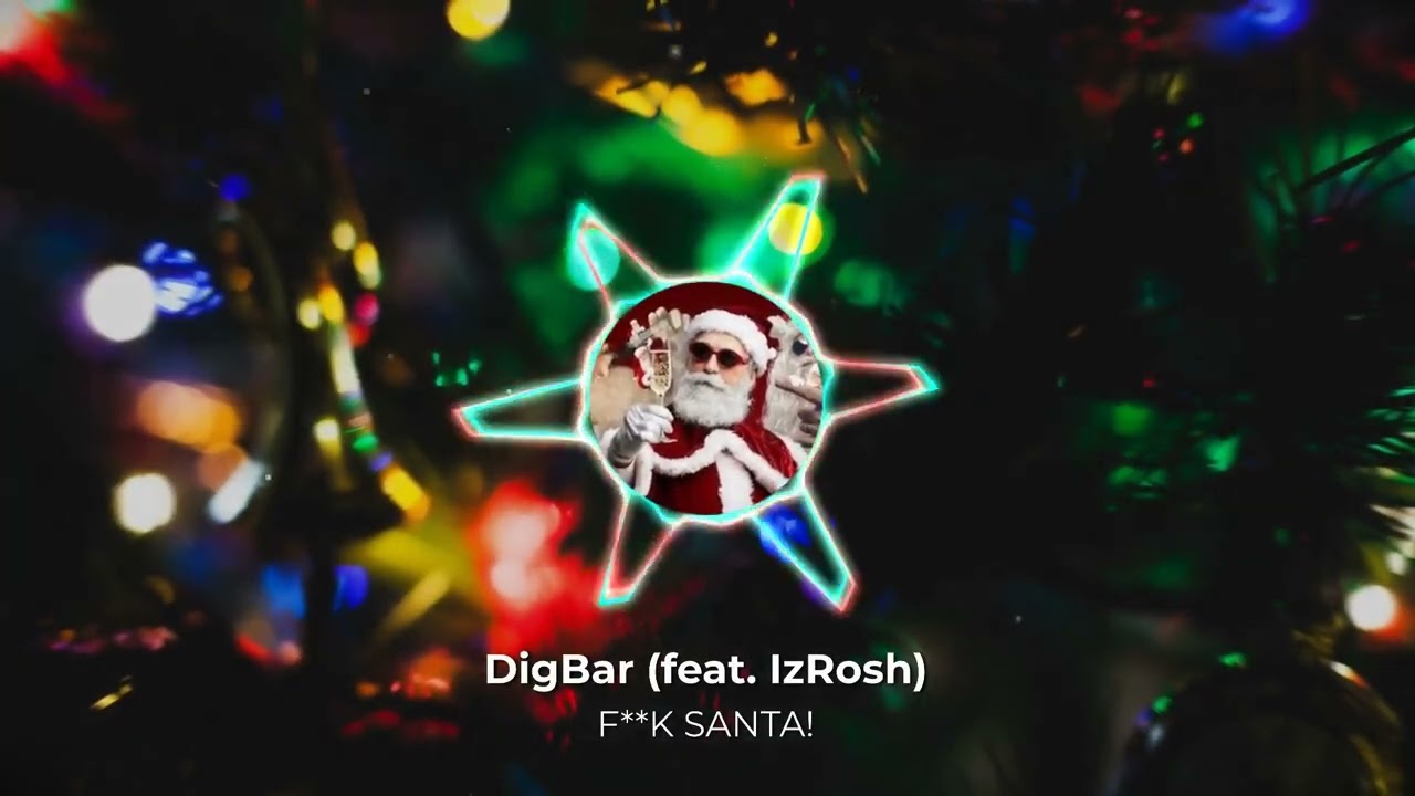 DigBar X IzRosh- F**K SANTA!