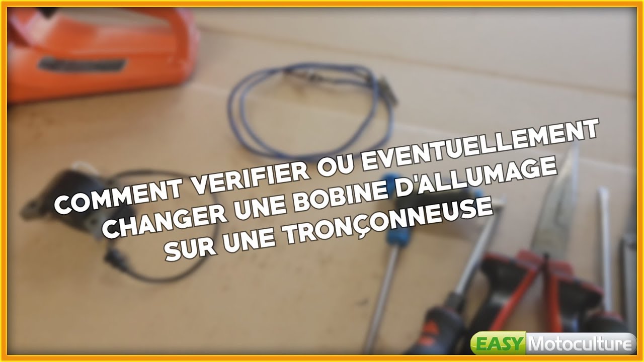 (TUTO) COMMENT VERIFIER ET REMPLACER UNE BOBINE D'ALLUMAGE ELECTRONIQUE DE TRONÇONNEUSE