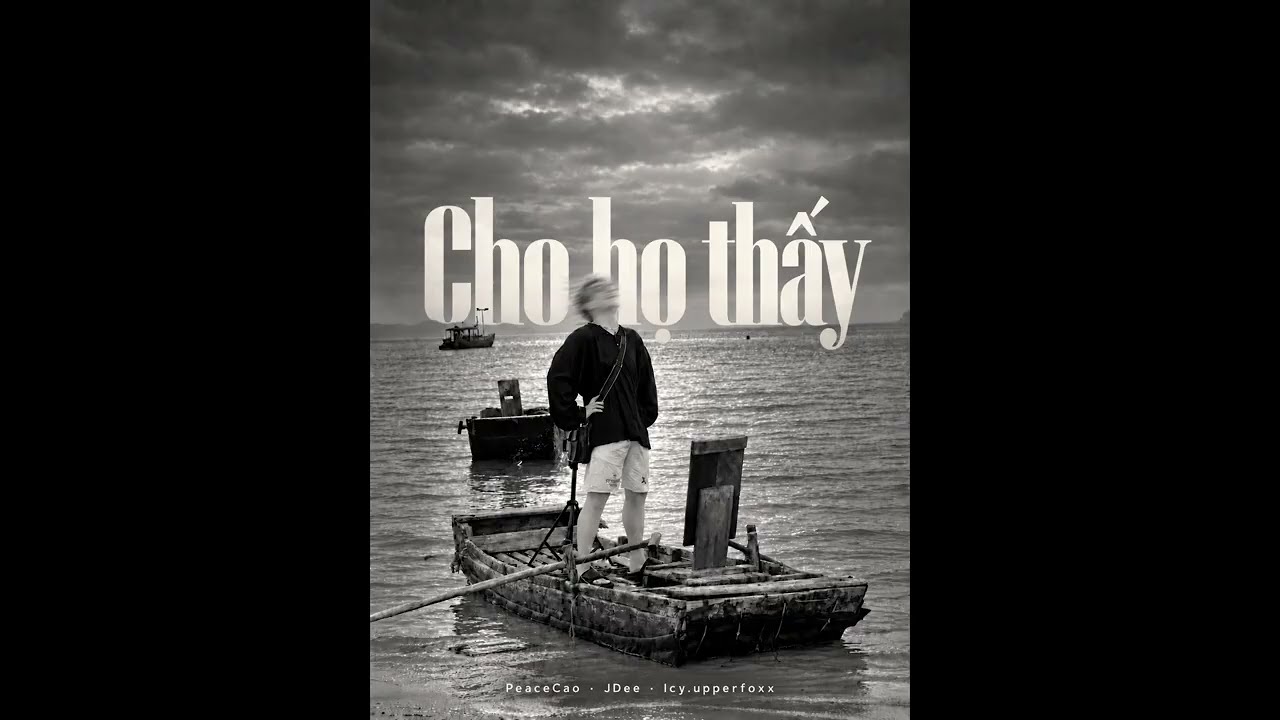 Cho họ thấy | PeaceCao, JDee, Icy.upperfoxx