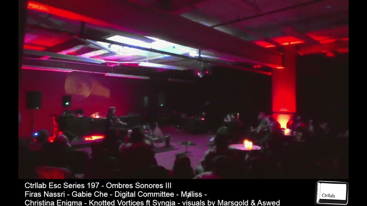 Ctrllab Esc Series 197 - Ombres Sonores III Firas Nassri - Gabie Che - Digital Committee - Mⱥliss