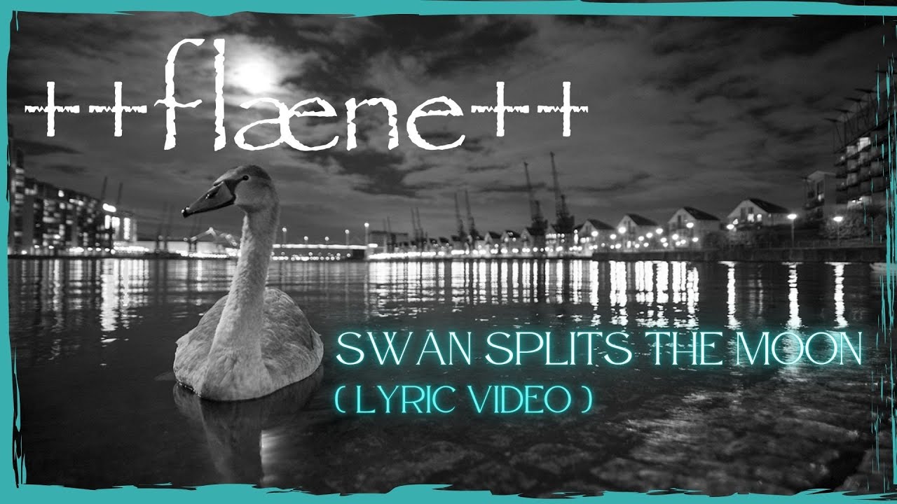 Flæne-Swan Splits The Moon (lyric video)
