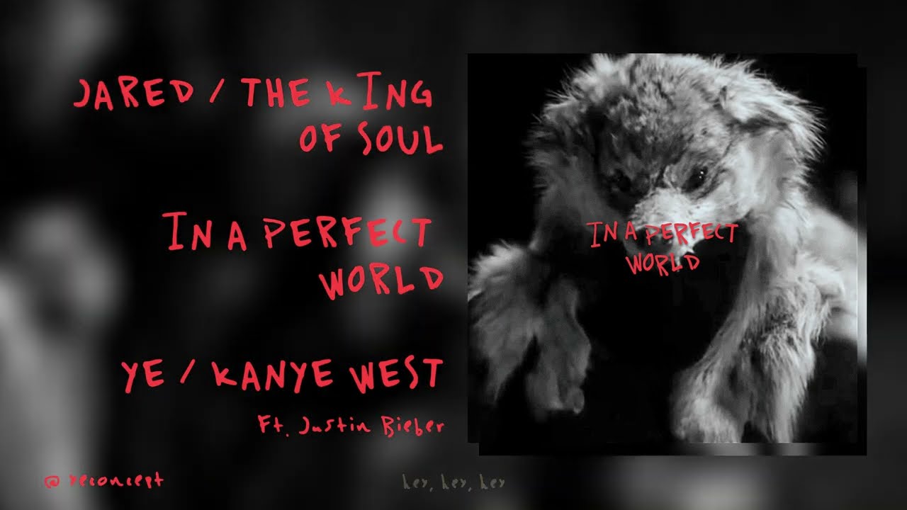 JARED | IN A PERFECT WORLD - YE