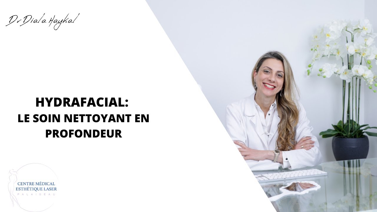 HYDRAFACIAL  Le Soin unique de nettoyage profond de la peau