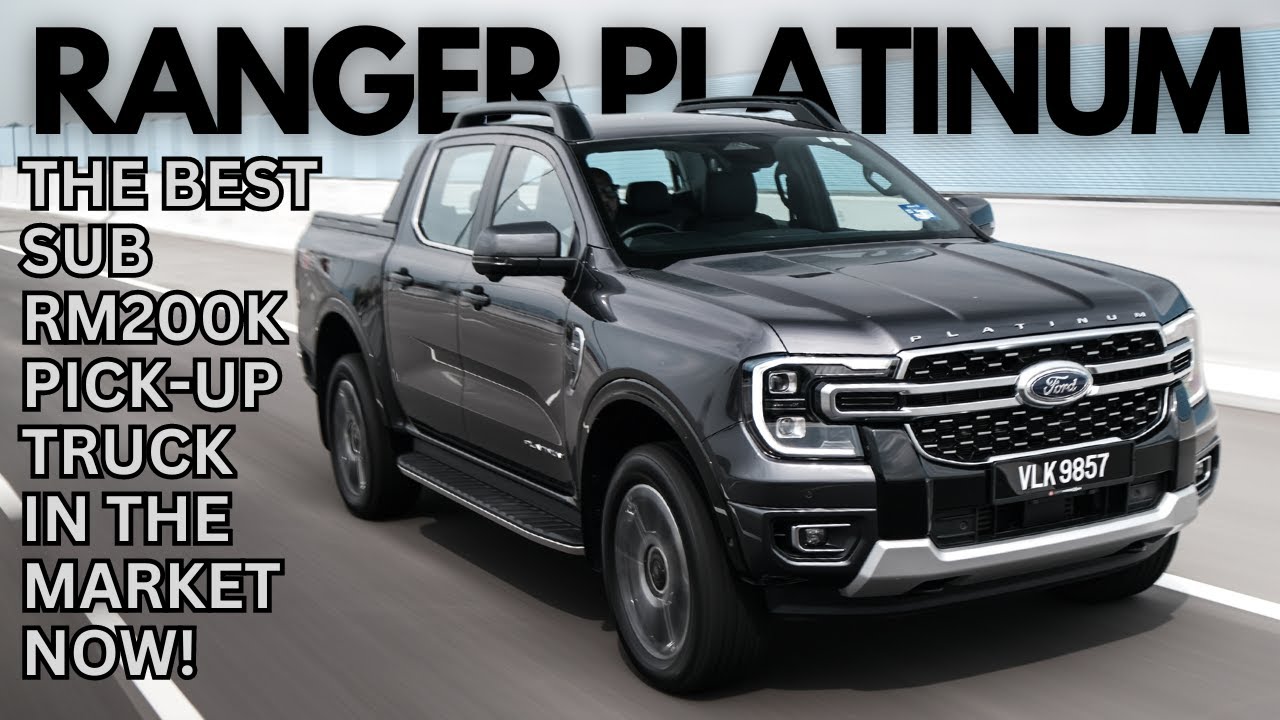This Is Why The Ford Ranger Platinum Is The Best Sub RM200k Pick-Up Truck In Malaysia Right Now!