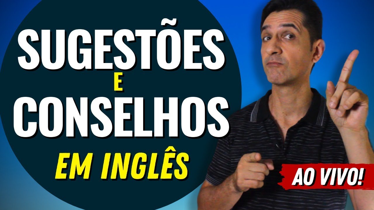Como dar SUGESTÕES e CONSELHOS em inglês - AO VIVO!