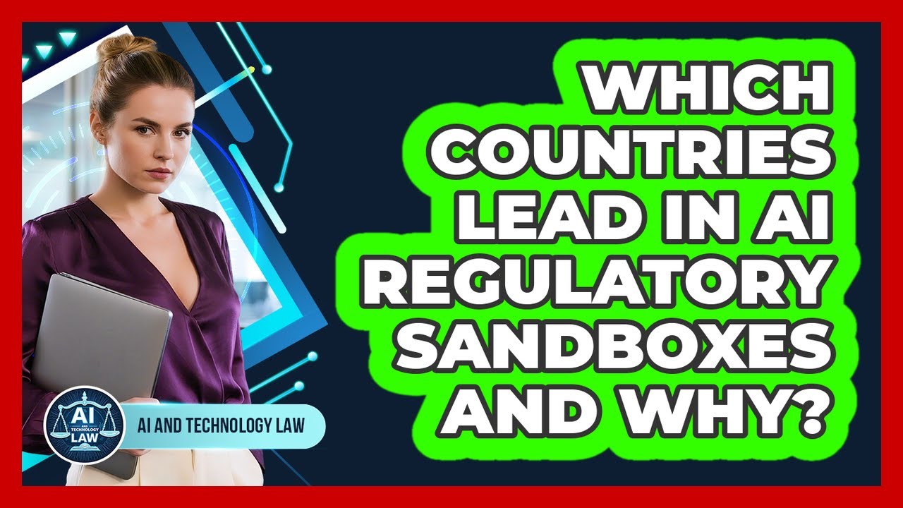 Which Countries Lead In AI Regulatory Sandboxes And Why? - AI and Technology Law