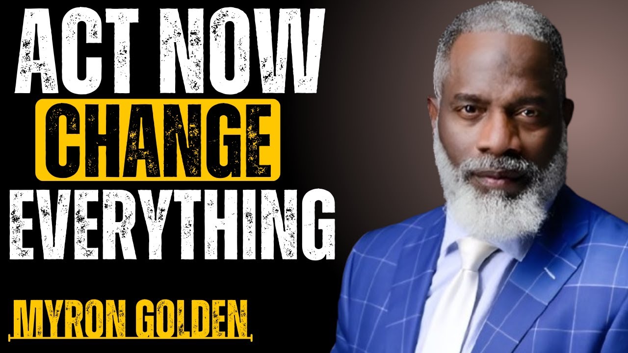 MYRON GOLDEN :Faith Without Action Is Dead — Move Now or Stay Stuck Forever|  ADVICE  #myrongolden