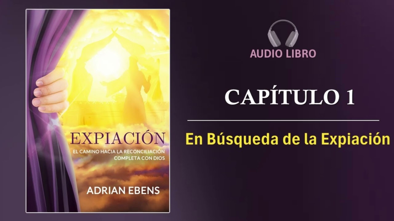 EXPIACI&Oacute;N: Cap&iacute;tulo 1 | En Busca de la Expiaci&oacute;n