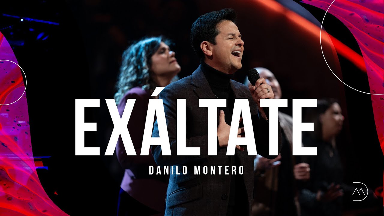 Exáltate - Danilo Montero | Música Cristiana Para Orar 2022