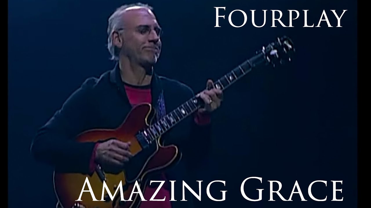 Fourplay- Amazing Grace- Larry Carlton, Bob James, Nathan East, Harvey Mason