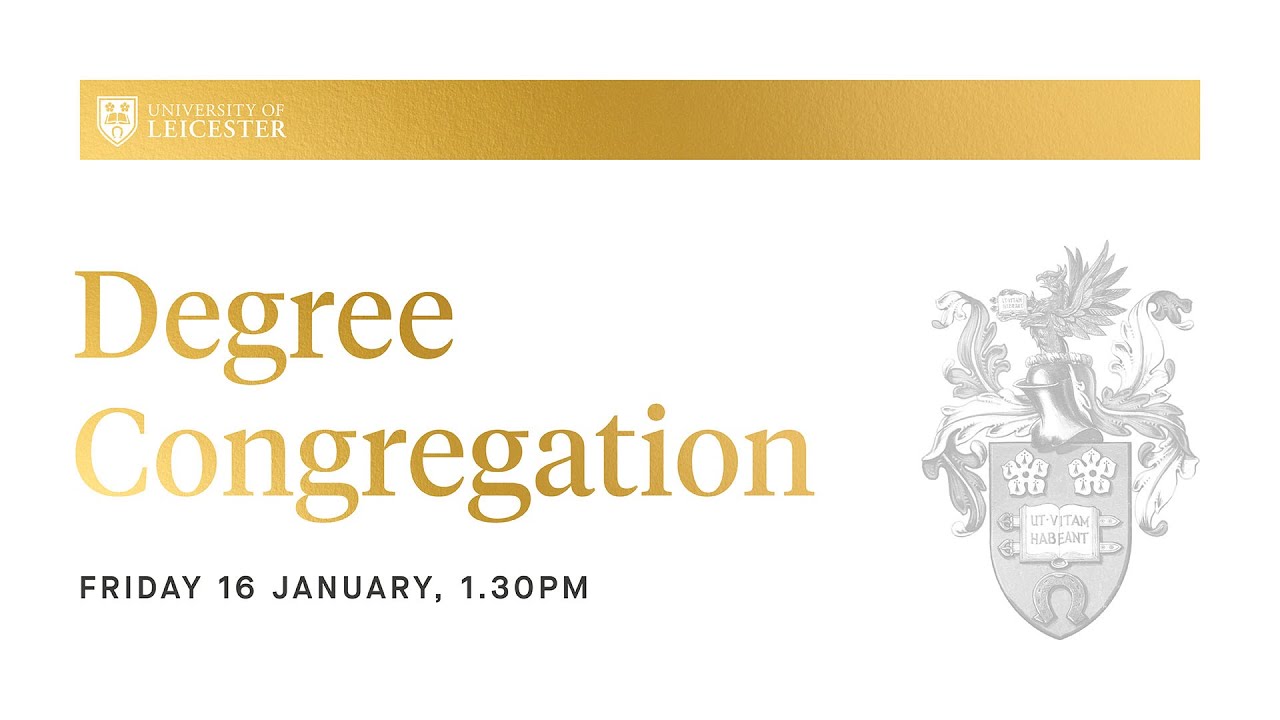 Degree Congregation - Friday 16th January 2026 @ 1:30pm