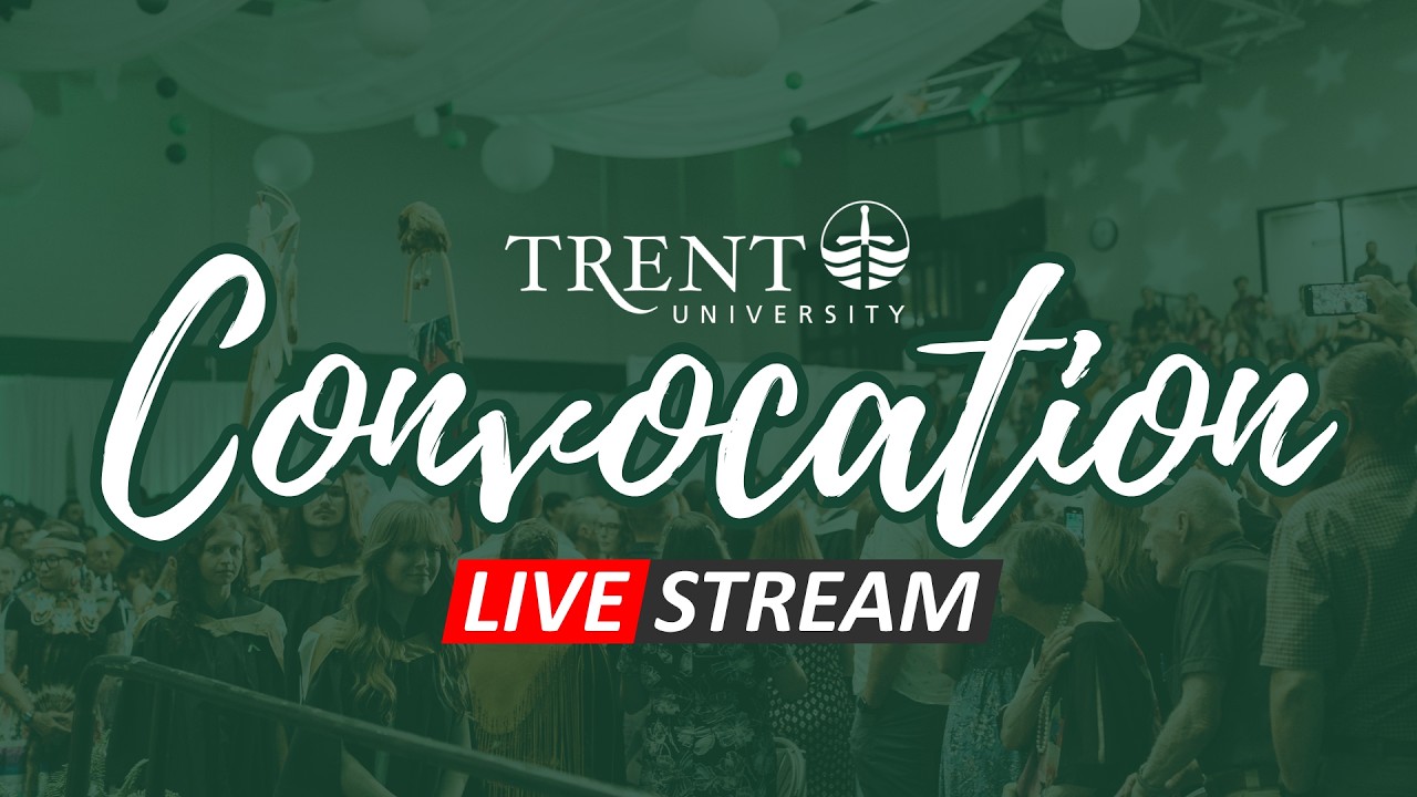 Trent University Convocation 2026 - Tuesday June 2 - 10 a.m. Ceremony