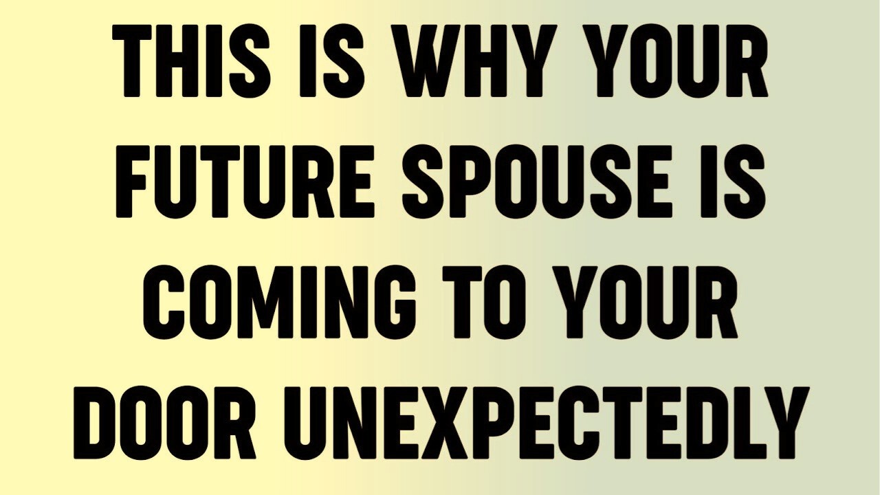 This Is WHY Your Future Spouse Is Coming to Your Door Unexpectedly